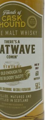 There's A peatwave comin Old enough to be bloody tasty Friends of Caskhound Fully Matured in an Ex-Bourbon Cask Whiskymesse Radebeul 58% 700ml