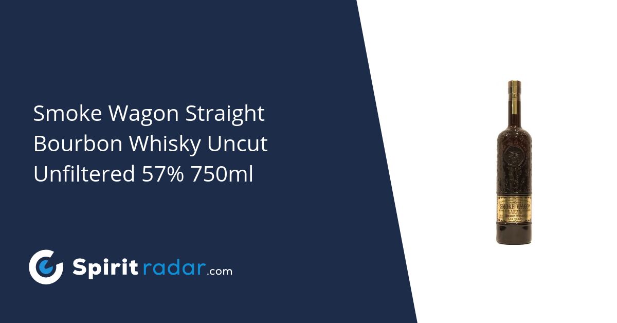 Smoke Wagon Straight Bourbon Whisky Uncut Unfiltered 57 750ml Spirit