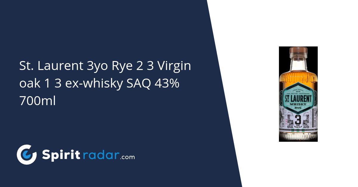 St. Laurent 3yo Rye 2 3 Virgin oak 1 3 ex-whisky SAQ 43% 700ml - Spirit ...
