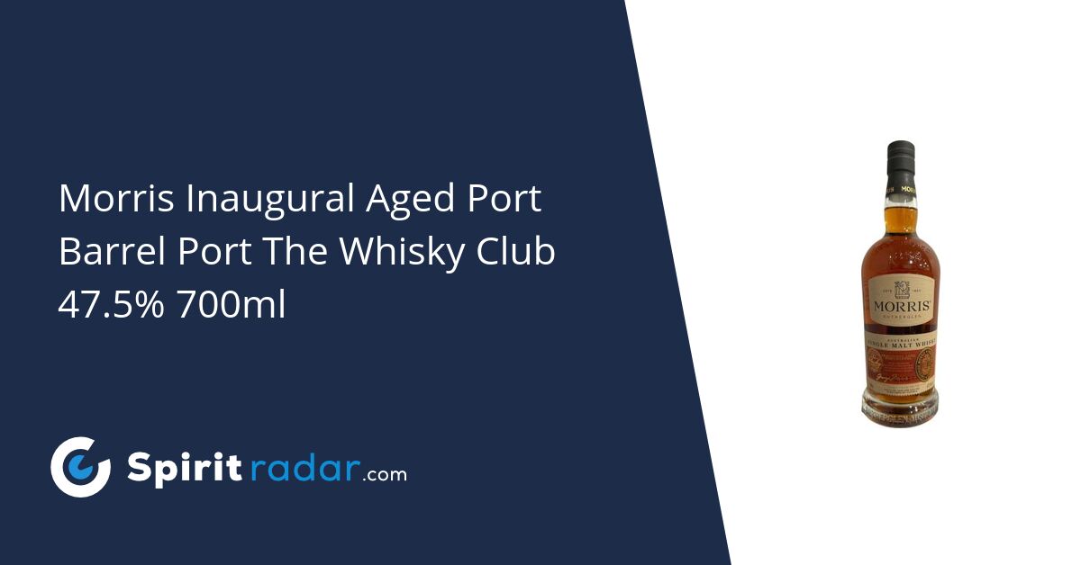 Morris Inaugural Aged Port Barrel Port The Whisky Club 47.5 700ml Spirit Radar