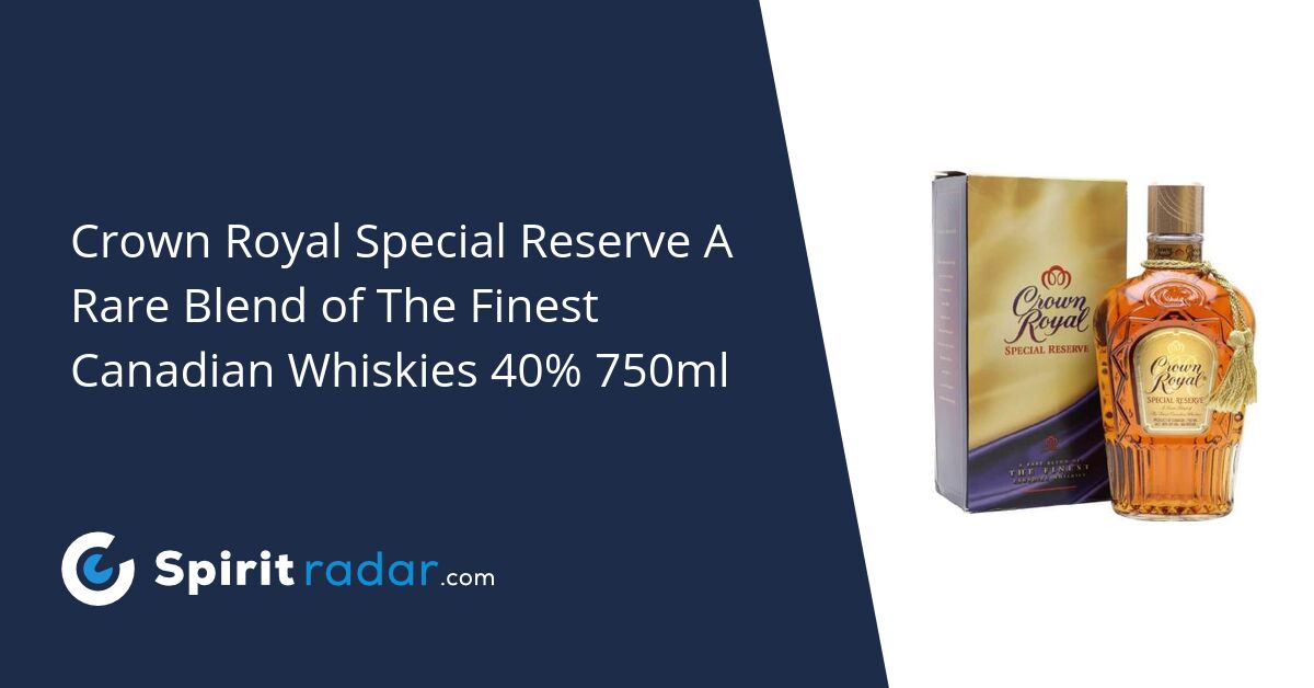 Crown Royal Special Reserve A Rare Blend of The Finest Canadian